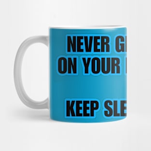 Never Give Up On Your Dream! Keep Sleeping. Mug